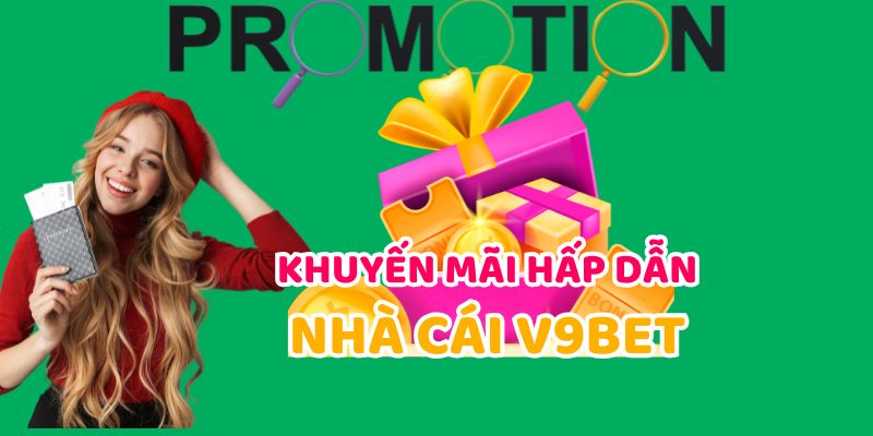 Khuyến mãi hấp dẫn nhà cái v9bet