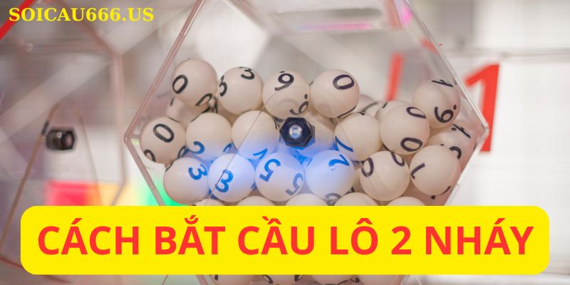 Cách bắt cầu lô 2 nháy