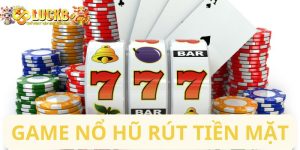 Game nổ hũ rút tiền mặt