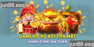 Game nổ hũ rút tiền mặt