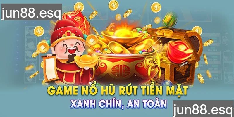 Game nổ hũ rút tiền mặt