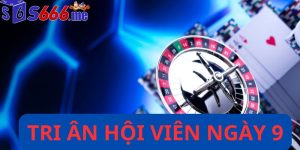 Tri ân hội viên ngày 9